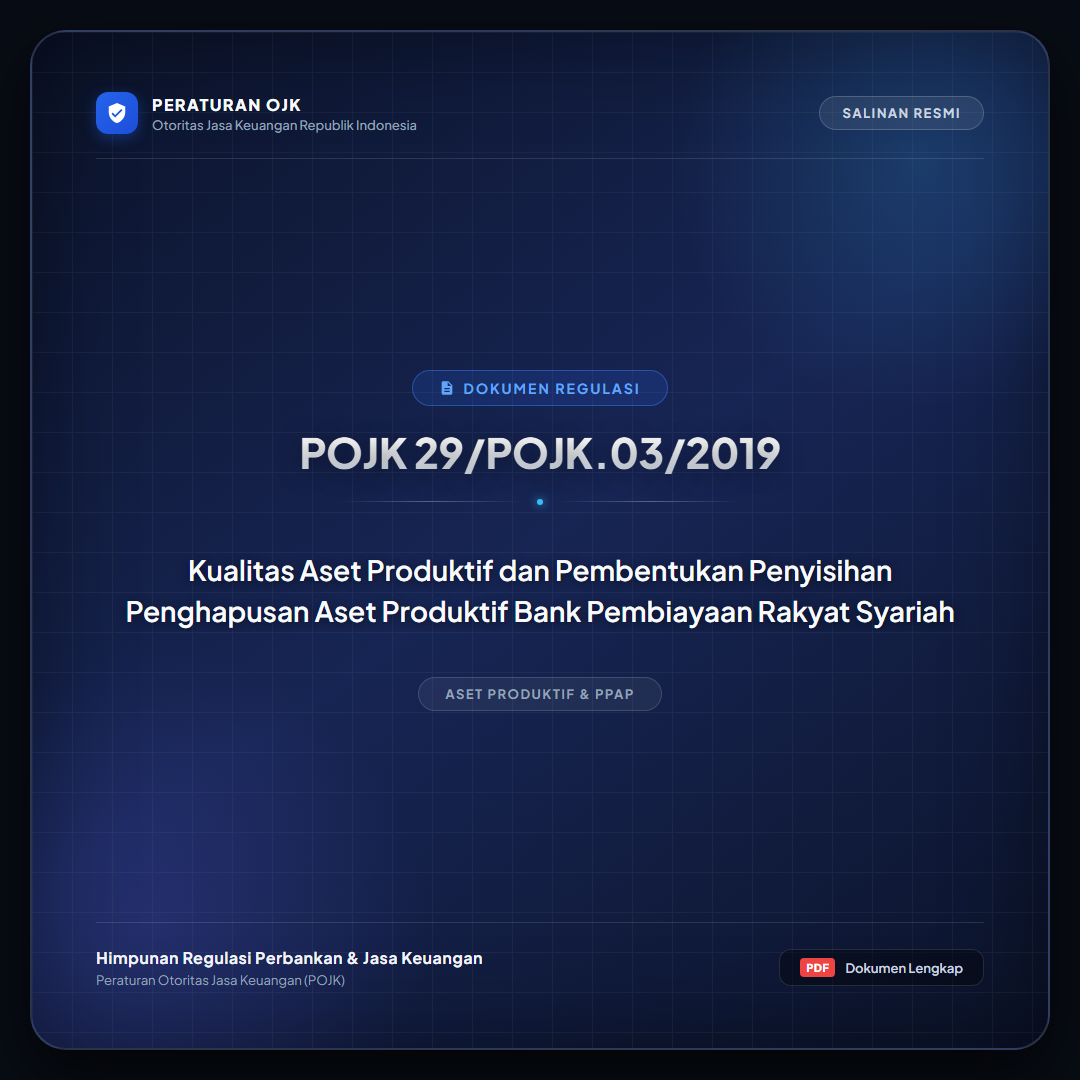 POJK 29-POJK.03-2019 - Kualitas Aset Produktif dan Pembentukan Penyisihan Penghapusan Aset Produktif Bank Pembiayaan Rakyat Syariah